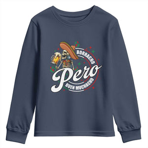 Funny Cinco De Mayo Youth Sweatshirt Borracho Pero Buen Muchacho Mexican Skeleton With Beers TS11 Navy Print Your Wear