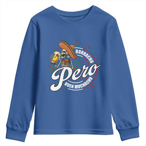 Funny Cinco De Mayo Youth Sweatshirt Borracho Pero Buen Muchacho Mexican Skeleton With Beers TS11 Royal Blue Print Your Wear