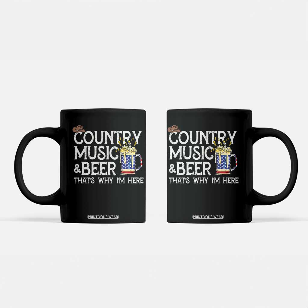 Funny Country Music And Beer Coffee Mug That's Why I'm Here TS09 Black Print Your Wear