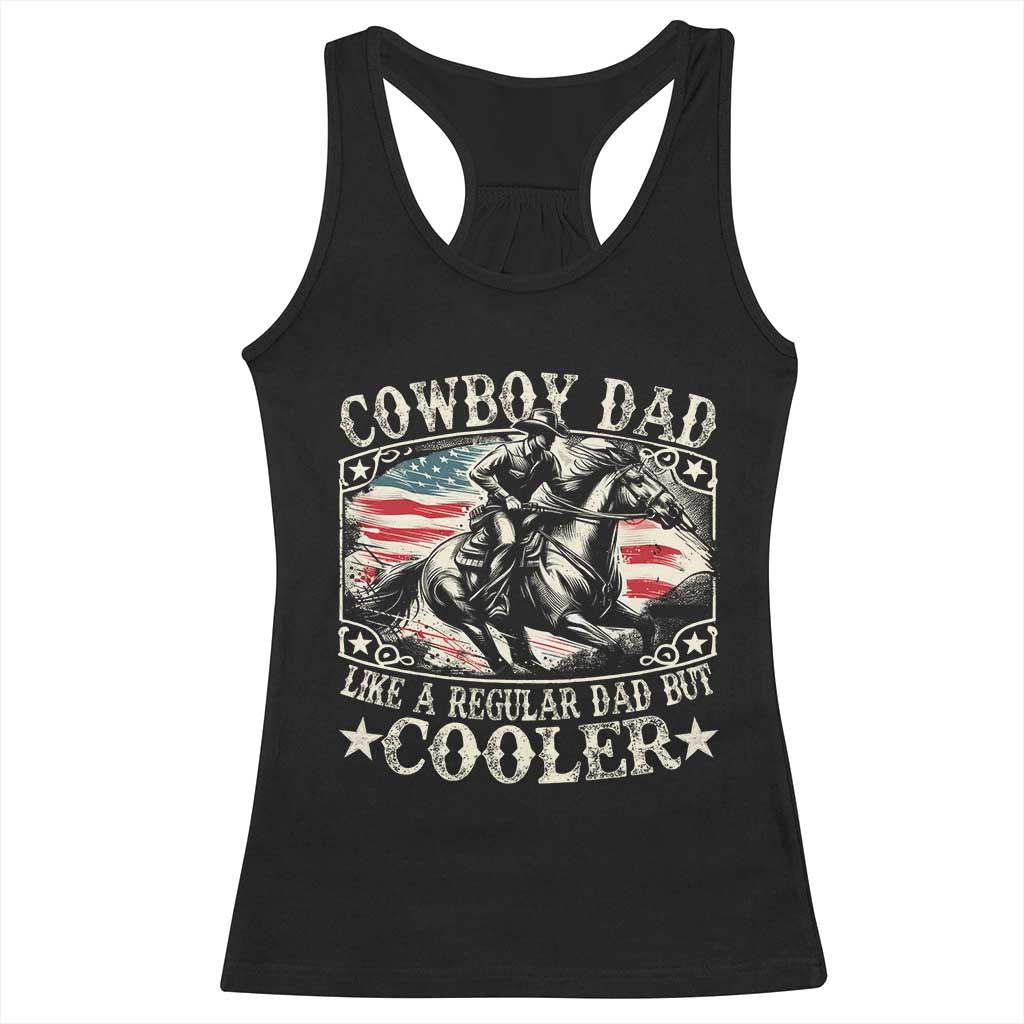 Funny Cowboy Dad Like A Regular Dad But Cooler Racerback Tank Top Western Country Dad Father's Day TS11 Black Print Your Wear