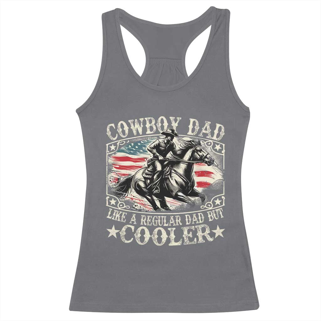 Funny Cowboy Dad Like A Regular Dad But Cooler Racerback Tank Top Western Country Dad Father's Day TS11 Charcoal Print Your Wear