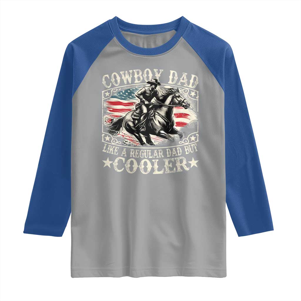 Funny Cowboy Dad Like A Regular Dad But Cooler Raglan Shirt Western Country Dad Father's Day TS11 Sport Gray Royal Print Your Wear
