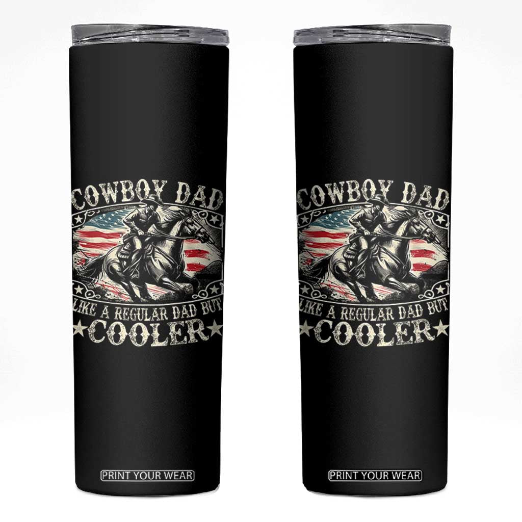 Funny Cowboy Dad Like A Regular Dad But Cooler Skinny Tumbler Western Country Dad Fathers Day TS11 Black Print Your Wear