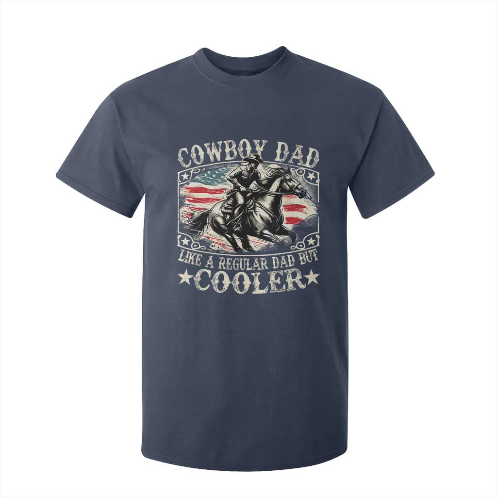 Funny Cowboy Dad Like A Regular Dad But Cooler T Shirt For Kid Western Country Dad Fathers Day TS11 Navy Print Your Wear