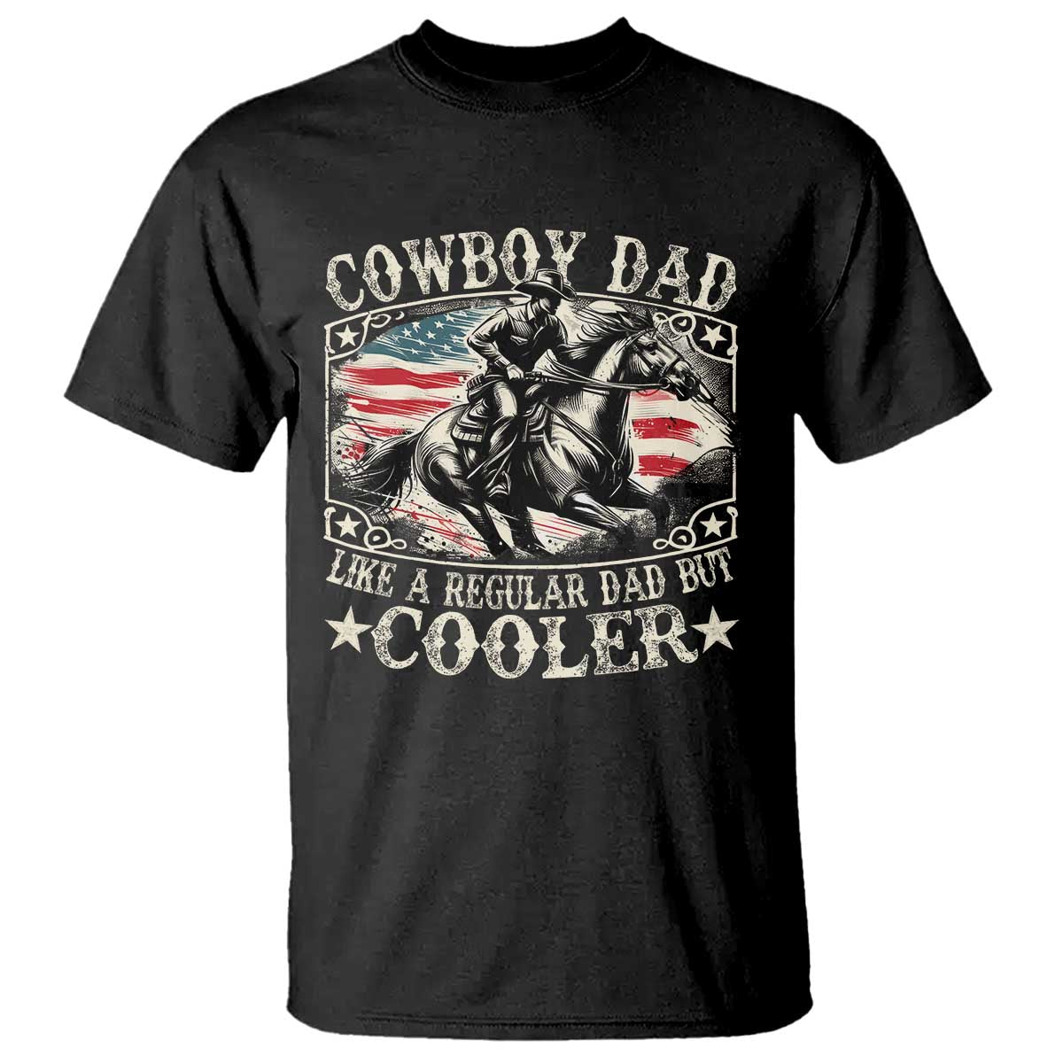 Funny Cowboy Dad Like A Regular Dad But Cooler T Shirt Western Country Dad Fathers Day TS11 Black Print Your Wear