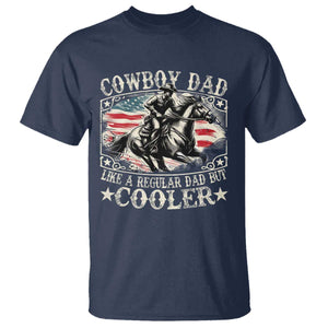Funny Cowboy Dad Like A Regular Dad But Cooler T Shirt Western Country Dad Fathers Day TS11 Navy Print Your Wear
