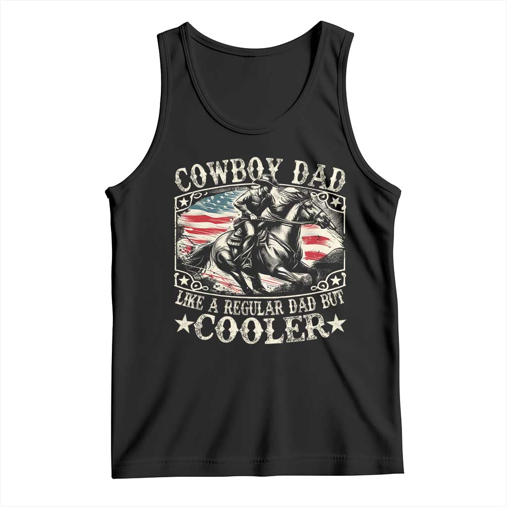 Funny Cowboy Dad Like A Regular Dad But Cooler Tank Top Western Country Dad Father's Day TS11 Black Print Your Wear