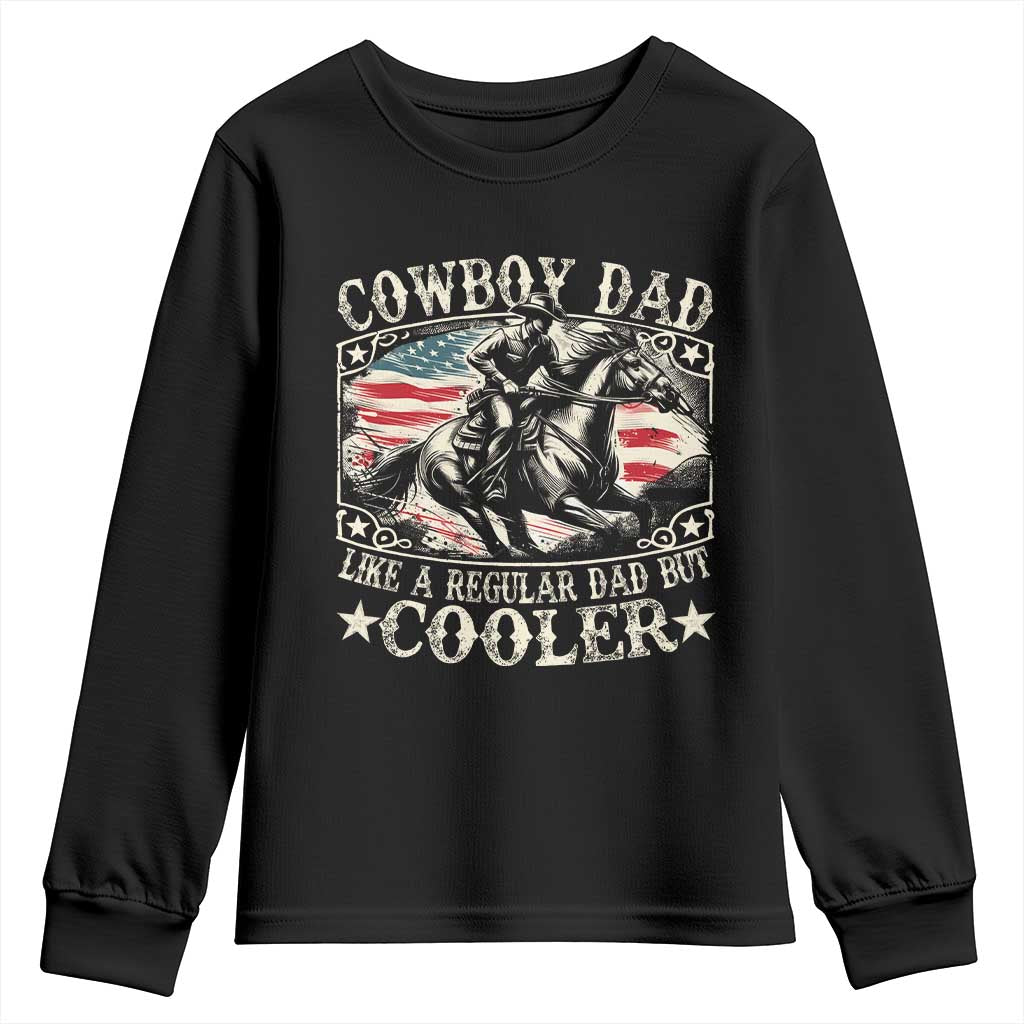 Funny Cowboy Dad Like A Regular Dad But Cooler Youth Sweatshirt Western Country Dad Fathers Day TS11 Black Print Your Wear