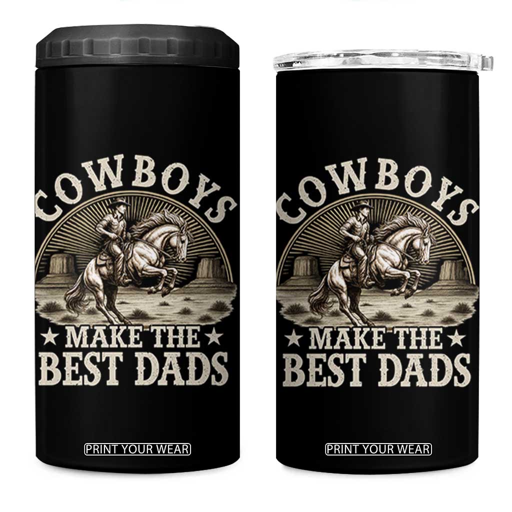 Funny Cowboys Make The Best Dads 4 in 1 Can Cooler Tumbler Western Country Fathers Day TS11 One Size: 16 oz Black Print Your Wear