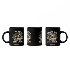 Funny Cowboys Make The Best Dads Coffee Mug Western Country Fathers Day TS11 Print Your Wear