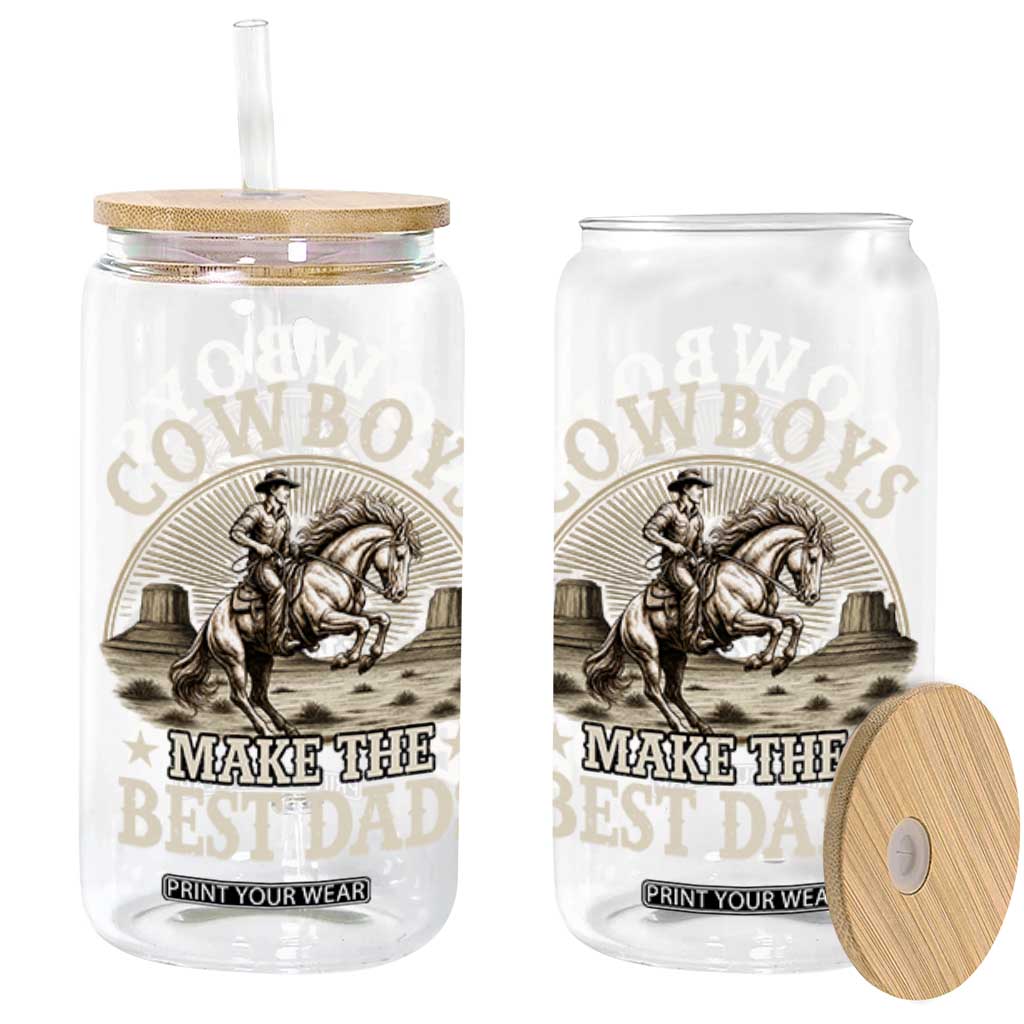 Funny Cowboys Make The Best Dads Glass Can Western Country Fathers Day TS11 Black Print Your Wear