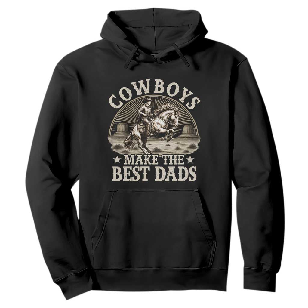 Funny Cowboys Make The Best Dads Hoodie Western Country Fathers Day TS11 Black Print Your Wear
