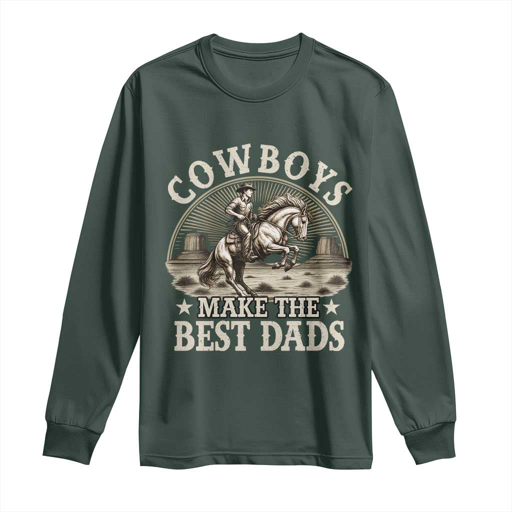 Funny Cowboys Make The Best Dads Long Sleeve Shirt Western Country Fathers Day TS11 Dark Forest Green Print Your Wear