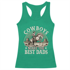 Funny Cowboys Make The Best Dads Racerback Tank Top Western Country Father's Day TS11 Irish Green Print Your Wear