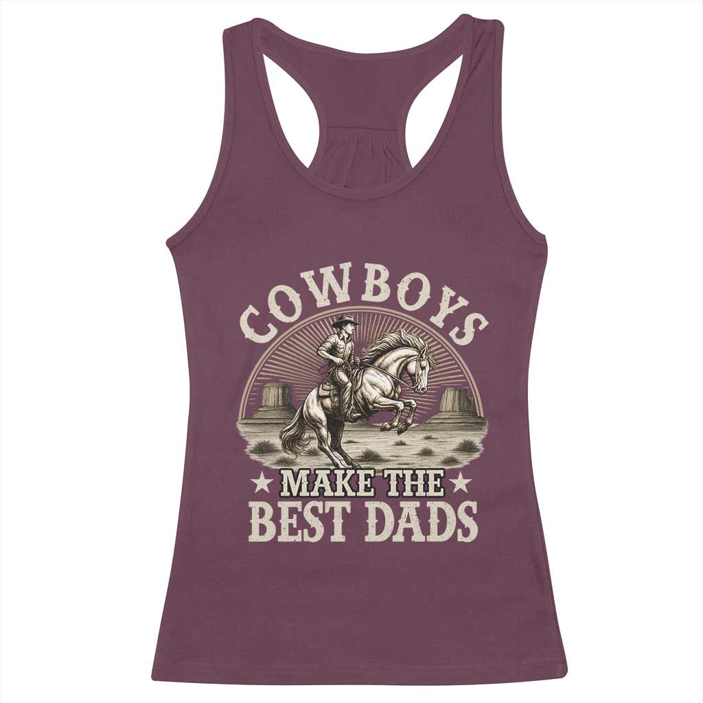 Funny Cowboys Make The Best Dads Racerback Tank Top Western Country Father's Day TS11 Maroon Print Your Wear