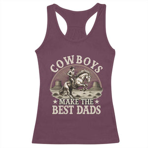 Funny Cowboys Make The Best Dads Racerback Tank Top Western Country Father's Day TS11 Maroon Print Your Wear