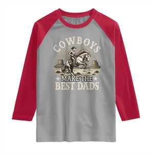 Funny Cowboys Make The Best Dads Raglan Shirt Western Country Father's Day TS11 Sport Gray Red Print Your Wear