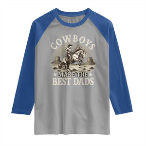 Funny Cowboys Make The Best Dads Raglan Shirt Western Country Father's Day TS11 Sport Gray Royal Print Your Wear