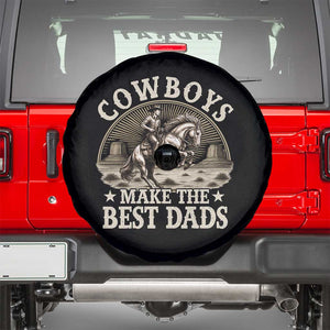 Funny Cowboys Make The Best Dads Spare Tire Cover Western Country Father's Day TS11 Black Print Your Wear