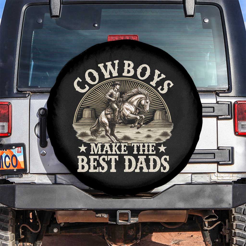 Funny Cowboys Make The Best Dads Spare Tire Cover Western Country Father's Day TS11 No hole Black Print Your Wear