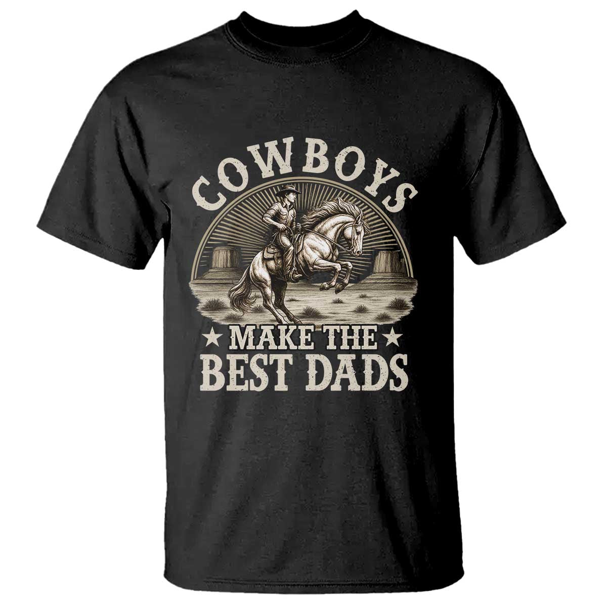 Funny Cowboys Make The Best Dads T Shirt Western Country Fathers Day TS11 Black Print Your Wear