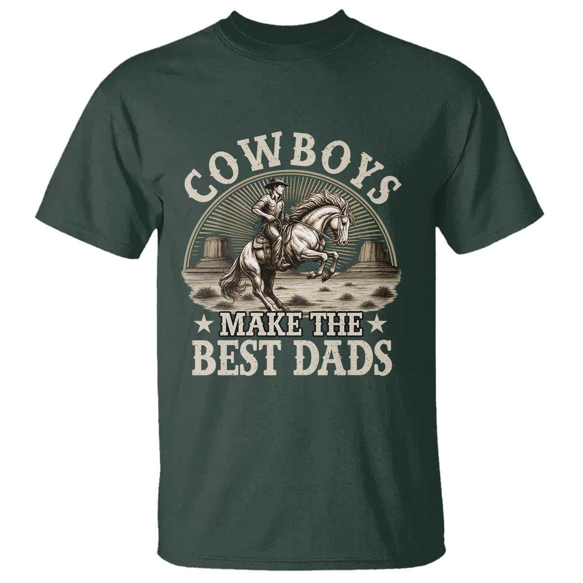 Funny Cowboys Make The Best Dads T Shirt Western Country Fathers Day TS11 Dark Forest Green Print Your Wear