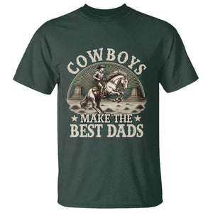 Funny Cowboys Make The Best Dads T Shirt Western Country Fathers Day TS11 Dark Forest Green Print Your Wear