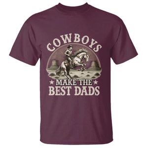 Funny Cowboys Make The Best Dads T Shirt Western Country Fathers Day TS11 Maroon Print Your Wear