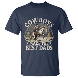 Funny Cowboys Make The Best Dads T Shirt Western Country Fathers Day TS11 Navy Print Your Wear