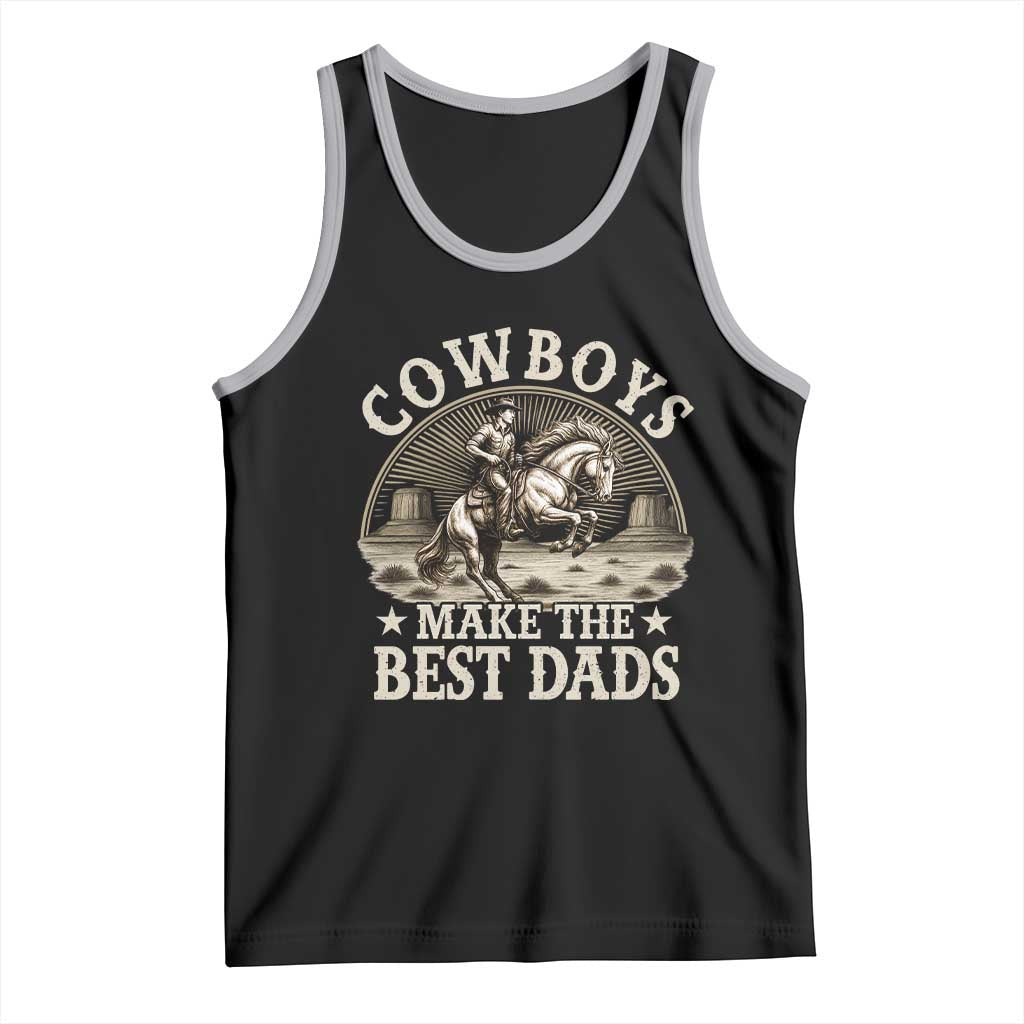 Funny Cowboys Make The Best Dads Tank Top Western Country Father's Day TS11 Black Athletic Heather Print Your Wear