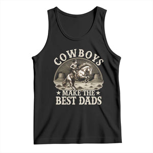 Funny Cowboys Make The Best Dads Tank Top Western Country Father's Day TS11 Black Print Your Wear