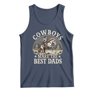 Funny Cowboys Make The Best Dads Tank Top Western Country Father's Day TS11 Navy Print Your Wear