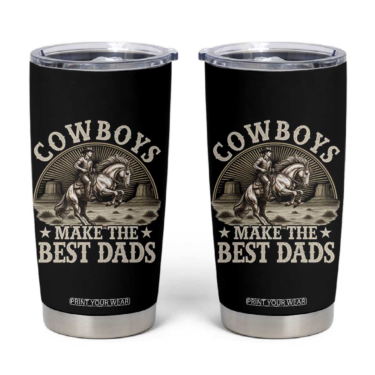 Funny Cowboys Make The Best Dads Tumbler Cup Western Country Fathers Day TS11 Black Print Your Wear