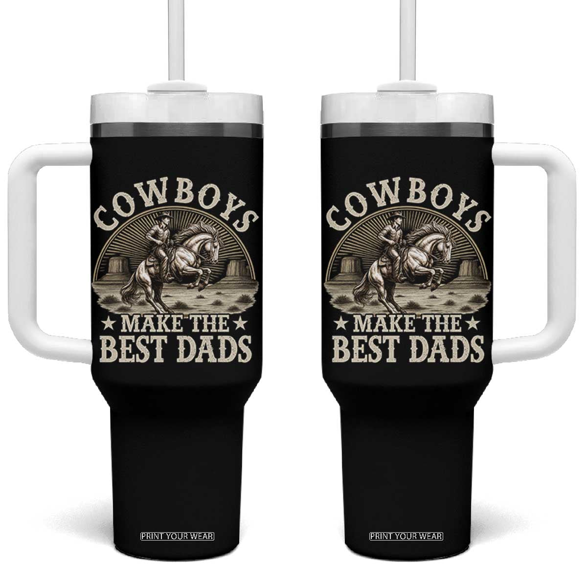 Funny Cowboys Make The Best Dads Tumbler With Handle Western Country Fathers Day TS11 One Size: 40 oz Black Print Your Wear