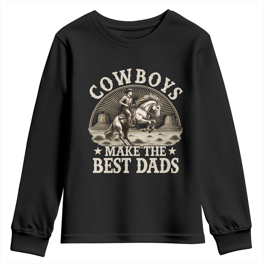 Funny Cowboys Make The Best Dads Youth Sweatshirt Western Country Fathers Day TS11 Black Print Your Wear