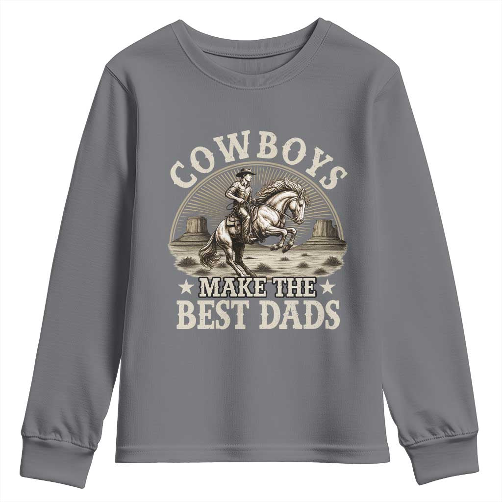 Funny Cowboys Make The Best Dads Youth Sweatshirt Western Country Fathers Day TS11 Charcoal Print Your Wear