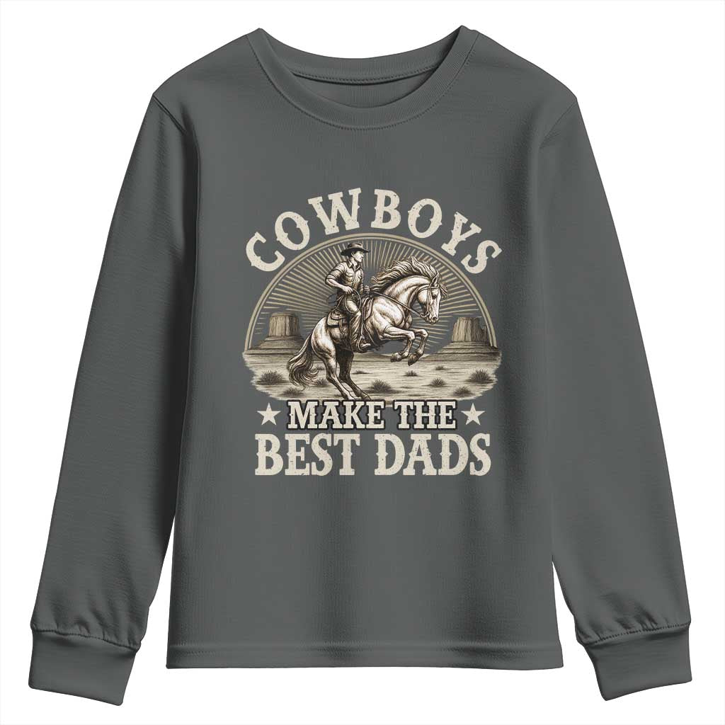 Funny Cowboys Make The Best Dads Youth Sweatshirt Western Country Fathers Day TS11 Dark Heather Print Your Wear