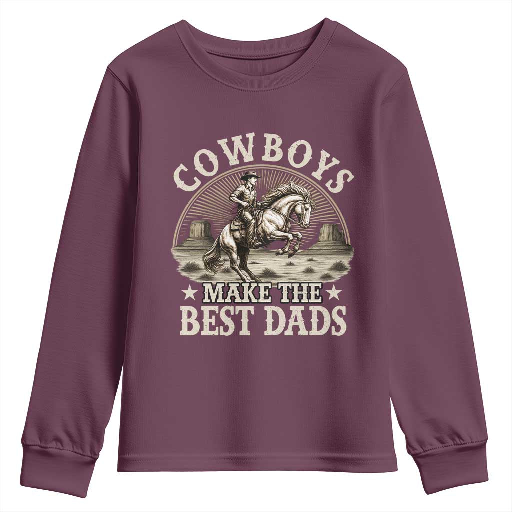 Funny Cowboys Make The Best Dads Youth Sweatshirt Western Country Fathers Day TS11 Maroon Print Your Wear