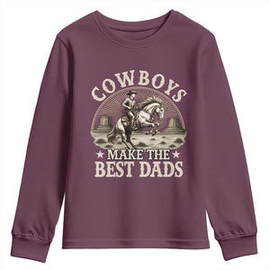 Funny Cowboys Make The Best Dads Youth Sweatshirt Western Country Fathers Day TS11 Maroon Print Your Wear