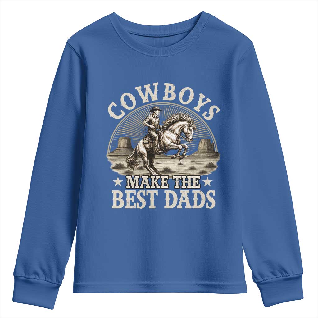 Funny Cowboys Make The Best Dads Youth Sweatshirt Western Country Fathers Day TS11 Royal Blue Print Your Wear