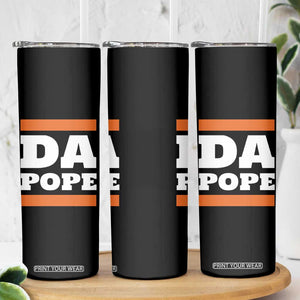 Funny Da Pope From America Chicago Skinny Tumbler TS11 Print Your Wear