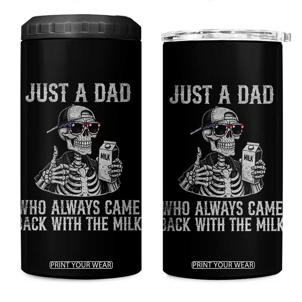 Funny Dad 4 in 1 Can Cooler Tumbler Just A Dad Who Always Came Back With The Milk Skeleton American Flag TS10 One Size: 16 oz Black Print Your Wear