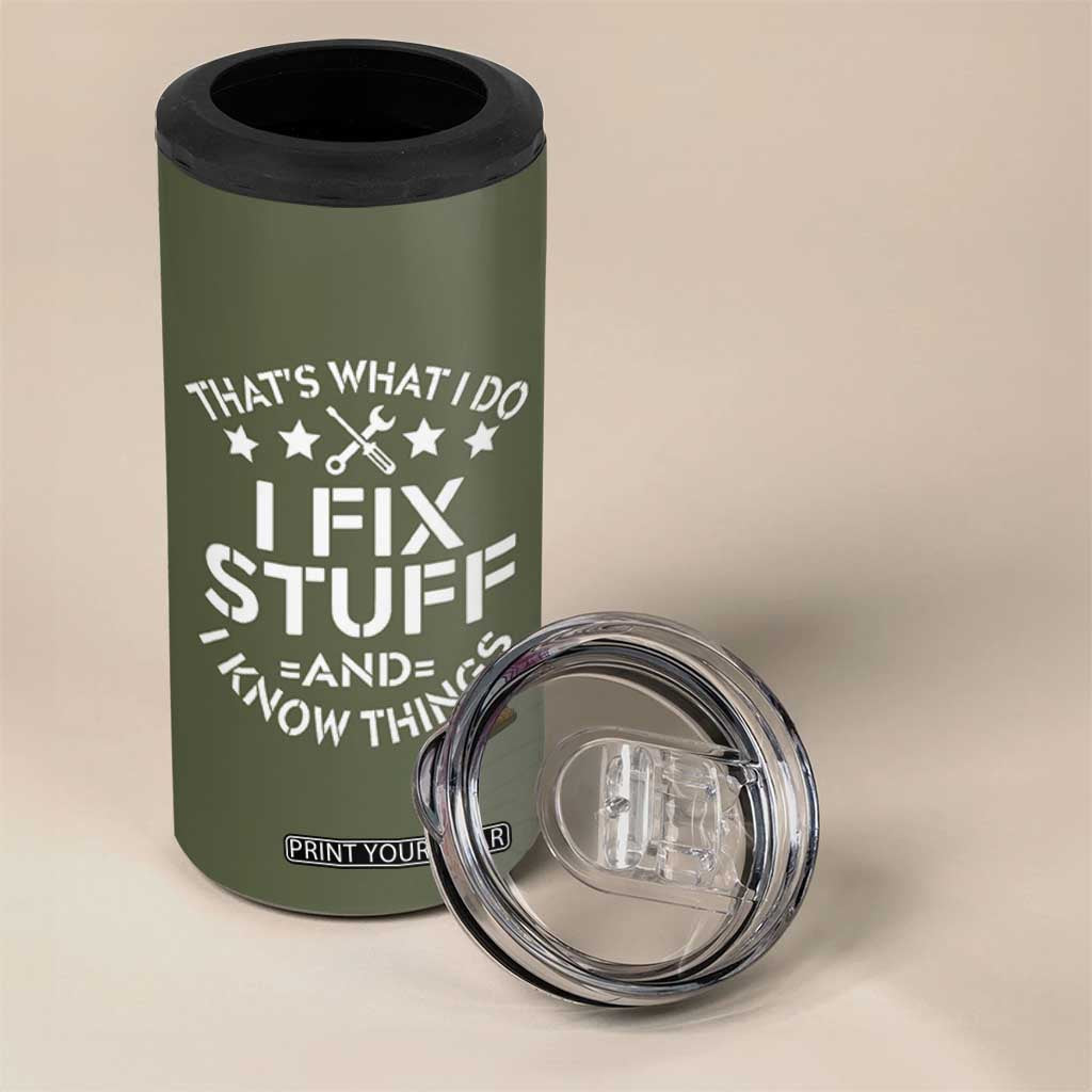 Funny Dad 4 in 1 Can Cooler Tumbler That's What I Do I Fix Stuff And I Know Things Fathers Day TB10 Print Your Wear