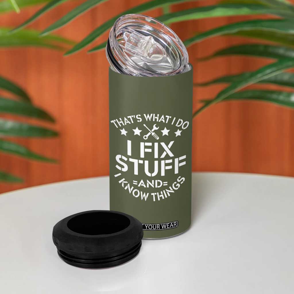 Funny Dad 4 in 1 Can Cooler Tumbler That's What I Do I Fix Stuff And I Know Things Fathers Day TB10 Print Your Wear