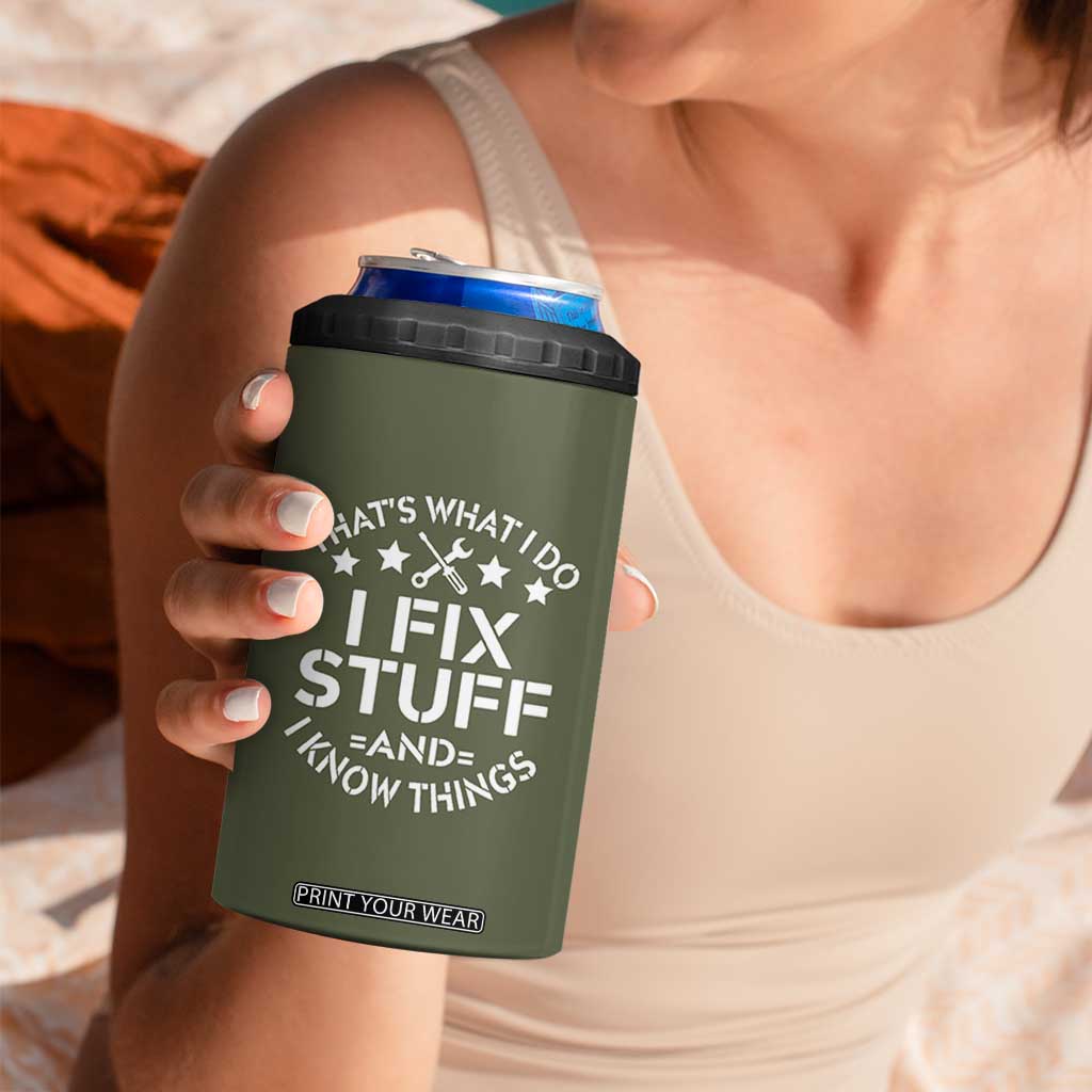 Funny Dad 4 in 1 Can Cooler Tumbler That's What I Do I Fix Stuff And I Know Things Fathers Day TB10 Print Your Wear