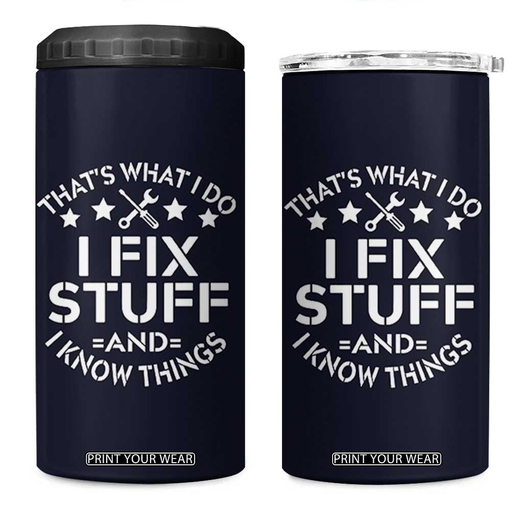 Funny Dad 4 in 1 Can Cooler Tumbler That's What I Do I Fix Stuff And I Know Things Navy TB10 One Size: 16 oz Navy Print Your Wear