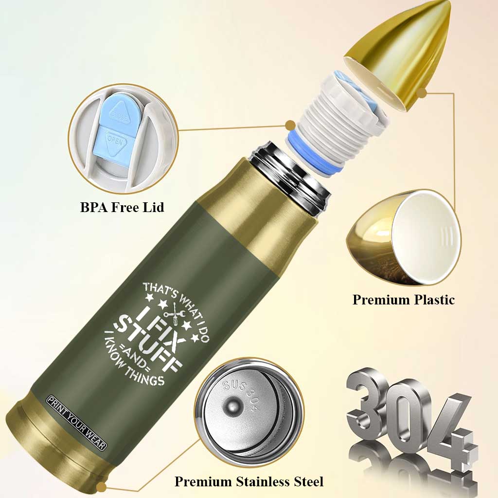 Funny Dad Bullet Tumbler That's What I Do I Fix Stuff And I Know Things Fathers Day TB10 Print Your Wear