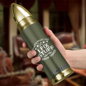 Funny Dad Bullet Tumbler That's What I Do I Fix Stuff And I Know Things Fathers Day TB10 Print Your Wear