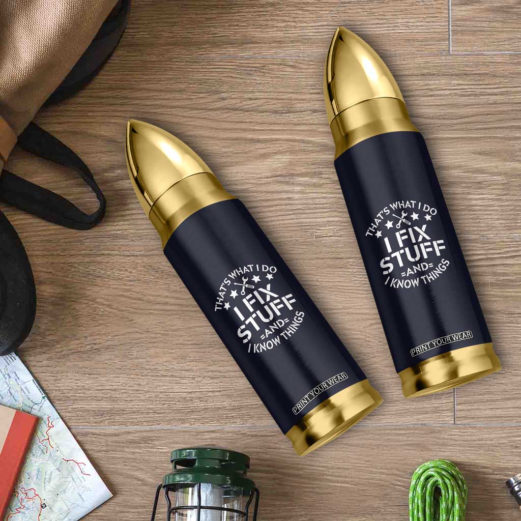 Funny Dad Bullet Tumbler That's What I Do I Fix Stuff And I Know Things Navy TB10 Print Your Wear