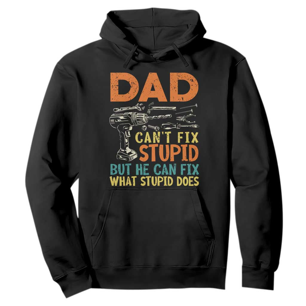 Funny Dad Can't Fix Stupid But He Can Fix What Stupid Does Hoodie Father's Day TS11 Black Print Your Wear